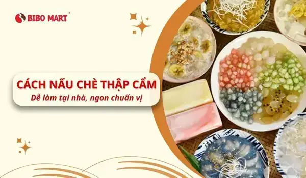 Hướng Dẫn Bảo Quản Chè Thập Cẩm Đúng Cách Để Giữ Nguyên Hương Vị Tại Nhà