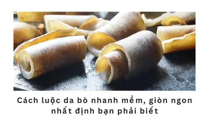Tổng Hợp Các Cách Luộc Da Bò Nhanh Mềm, Giòn Ngon Tại Nhà