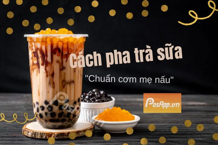 Công Thức Pha Trà Sữa Ngon Chuẩn Vị Truyền Thống Tại Nhà Công Thức Pha Trà Sữa Ngon Chuẩn Vị Truyền Thống Tại Nhà