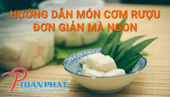 Cơm Rượu Ủ Mấy Ngày Thì Ăn Được Và Cách Kiểm Tra Độ Chín Chuẩn