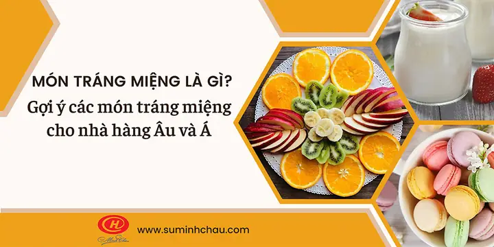 Món Tráng Miệng Là Gì? Định Nghĩa, Ý Nghĩa Và Các Loại Món Ngọt Kết Thúc Bữa Ăn Món Tráng Miệng Là Gì? Định Nghĩa, Ý Nghĩa Và Các Loại Món Ngọt Kết Thúc Bữa Ăn