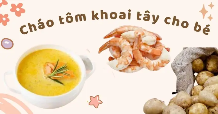 Cách Nấu Cháo Tôm Khoai Tây Cho Bé Ăn Dặm: Công Thức Chi Tiết, Dinh Dưỡng & Lưu Ý Quan Trọng