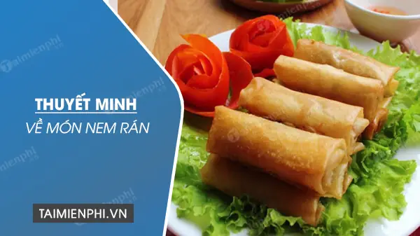 Hướng Dẫn Thuyết Minh Về Món Nem Rán (chả Giò) Cho Học Sinh Lớp 8 Hướng Dẫn Thuyết Minh Về Món Nem Rán (chả Giò) Cho Học Sinh Lớp 8