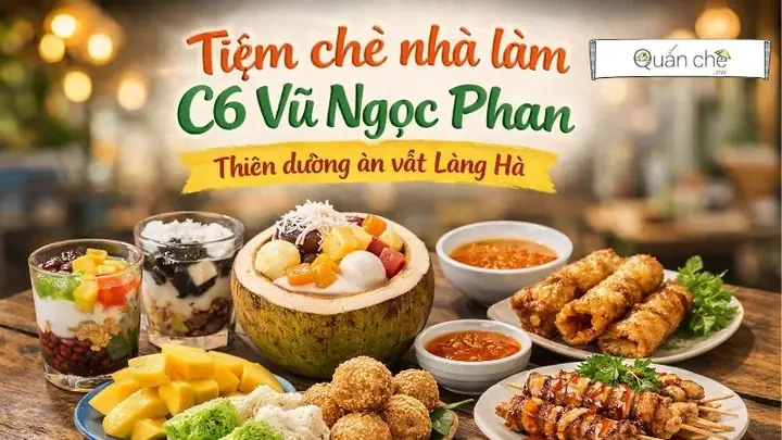 Review Tiệm Chè Nhà Làm C6: Địa Chỉ, Menu Và Giá Chè Truyền Thống Tại Hà Nội Review Tiệm Chè Nhà Làm C6: Địa Chỉ, Menu Và Giá Chè Truyền Thống Tại Hà Nội